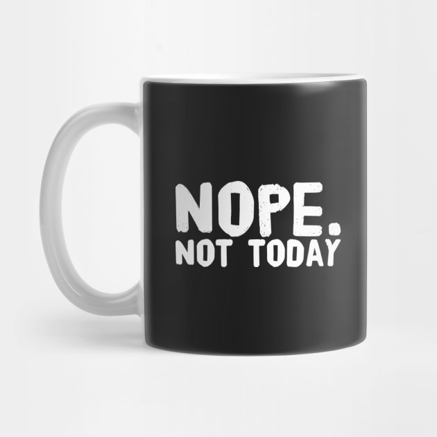 Nope not today by captainmood